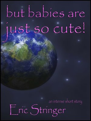 cover image of But Babies Are Just So Cute!